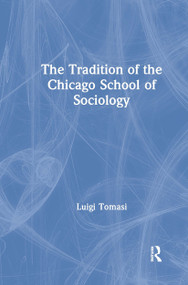 The Tradition of the Chicago School of Sociology - 9781138276734 by Luigi Tomasi, 9781138276734