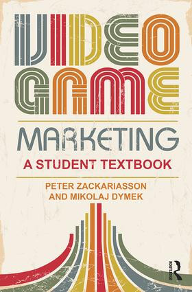 Video Game Marketing (A student textbook) - 9781138812277 by Peter Zackariasson, Mikolaj Dymek, 9781138812277