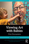 Viewing Art with Babies (First Encounters) by Kathy Danko-McGhee, 9781032135755