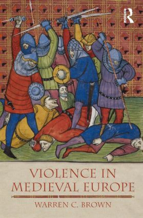 Violence in Medieval Europe by Warren C. Brown, 9781405811644