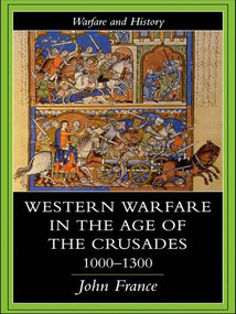 Western Warfare in the Age of the Crusades 1000-1300 - 9781138987029 by John France, 9781138987029