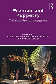 Women and Puppetry (Critical and Historical Investigations) - 9780415787390 by Alissa Mello, Claudia Orenstein, Cariad Astles, 9780415787390