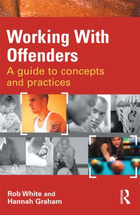 Working With Offenders (A Guide to Concepts and Practices) - 9781843927938 by Rob White, Hannah Graham, 9781843927938