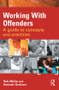 Working With Offenders (A Guide to Concepts and Practices) - 9781843927938 by Rob White, Hannah Graham, 9781843927938