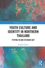 Youth Culture and Identity in Northern Thailand (Fitting In and Sticking Out) - 9781032236100 by Anjalee Cohen, 9781032236100