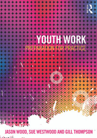 Youth Work (Preparation for Practice) by Jason Wood, Sue Westwood, Gill Thompson, 9780415619998