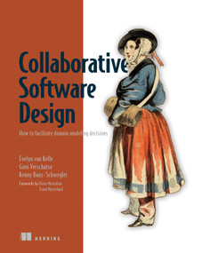 Collaborative Software Design (How to facilitate domain modeling decisions) by Evelyn van Kelle, Gien Verschatse, Kenny Baas-Schwegler, 9781633439252