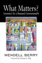 What Matters? (Economics for a Renewed Commonwealth) by Wendell Berry, Herman Daly, 9781582436067