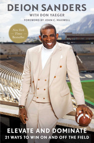 Elevate and Dominate (21 Ways to Win On and Off the Field) by Deion Sanders, Don Yaeger, John C. Maxwell, 9781668026793