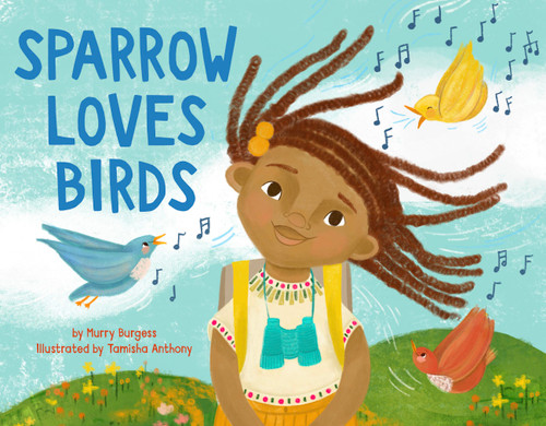 Sparrow Loves Birds by Murry Burgess, Tamisha Anthony, 9780316307222
