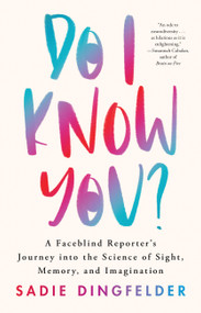 Do I Know You? (A Faceblind Reporter's Journey into the Science of Sight, Memory, and Imagination) by Sadie Dingfelder, 9780316545143