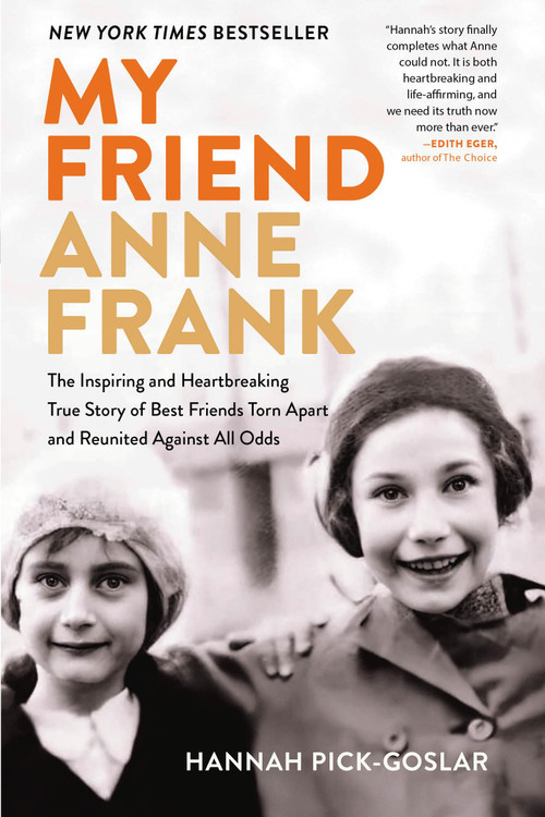 My Friend Anne Frank (The Inspiring and Heartbreaking True Story of Best Friends Torn Apart and Reunited Against All Odds) - 9780316564410 by Hannah Pick-Goslar, Dina Kraft, 9780316564410