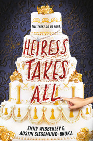 Heiress Takes All (A Reese's Book Club Pick) by Emily Wibberley, Austin Siegemund-Broka, 9780316566759
