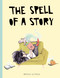 The Spell of a Story by Mariajo Ilustrajo, 9780711278011