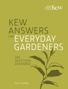 Kew Answers for Everyday Gardeners (100 Questions Answered) by Royal Botanic Gardens Kew, Polly Stevens, 9780711288881