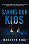 Saving Our Kids (The inside story of Taskforce Argos, Detective Inspector Jon Rouse and their mission to protect our children online) by Madonna King, 9780733650703