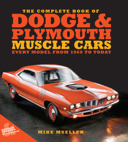 The Complete Book of Dodge and Plymouth Muscle Cars (Every Model from 1960 to Today) by Mike Mueller, Tom Glatch, 9780760387283