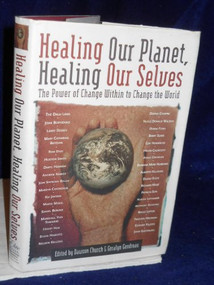Healing Our Planet, Healing Our Selves (The Power of Change Within to Change the World) by Dawson Church, 9780972002844