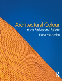 Architectural Colour in the Professional Palette by Fiona McLachlan, 9780415597098
