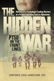 The Hidden War (PTSD on the Front Lines) by Constance Louie-Handelman, 9781604152685