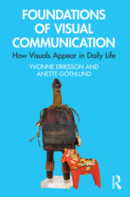 Foundations of Visual Communication (How Visuals Appear in Daily Life) by Yvonne Eriksson, Anette Göthlund, 9780367769635