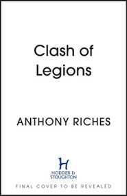 Clash of Legions by Anthony Riches, 9781399701471
