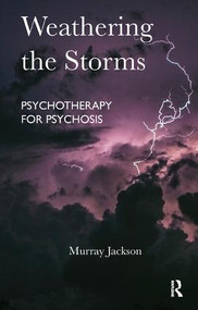 Weathering the Storms (Psychotherapy for Psychosis) - 9781855752672 by Murray Jackson, 9781855752672