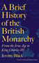 A Brief History of the British Monarchy - 9781472147912 by Jeremy Black, 9781472147912