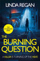 The Burning Question (A compulsive British detective crime thriller (The DCI Banham Series Book 5)) by Linda Regan, 9781472289575