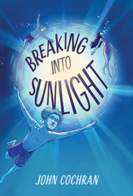 Breaking into Sunlight by John Cochran, 9781523527298