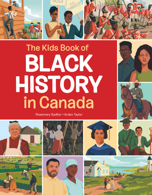 The Kids Book of Black History in Canada by Rosemary Sadlier, Arden Taylor, 9781525307379
