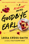 Goodbye Earl (A Revenge Novel) - 9781538707661 by Leesa Cross-Smith, 9781538707661