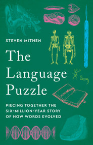 The Language Puzzle (Piecing Together the Six-Million-Year Story of How Words Evolved) by Steven Mithen, 9781541605381