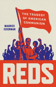 Reds (The Tragedy of American Communism) by Maurice Isserman, 9781541620032
