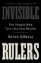 Invisible Rulers (The People Who Turn Lies into Reality) by Renée DiResta, 9781541703377