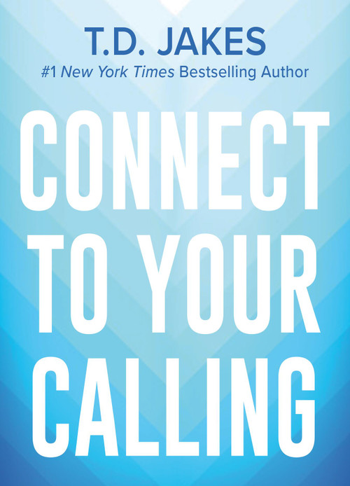 Connect to Your Calling by T. D. Jakes, 9781546029359