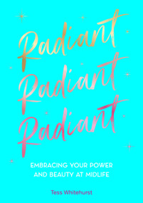 Radiant (Embracing Your Power and Beauty at Midlife) by Tess Whitehurst, 9781577154228