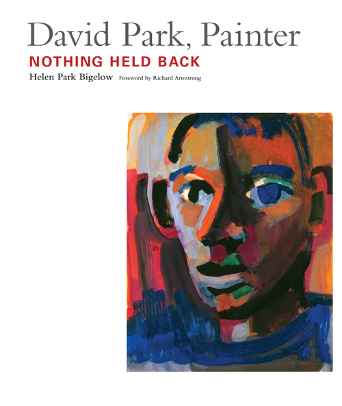 David Park, Painter (Nothing Held Back) by Helen Park Bigelow, 9781619025950