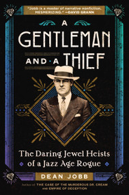 A Gentleman and a Thief (The Daring Jewel Heists of a Jazz Age Rogue) by Dean Jobb, 9781643752839