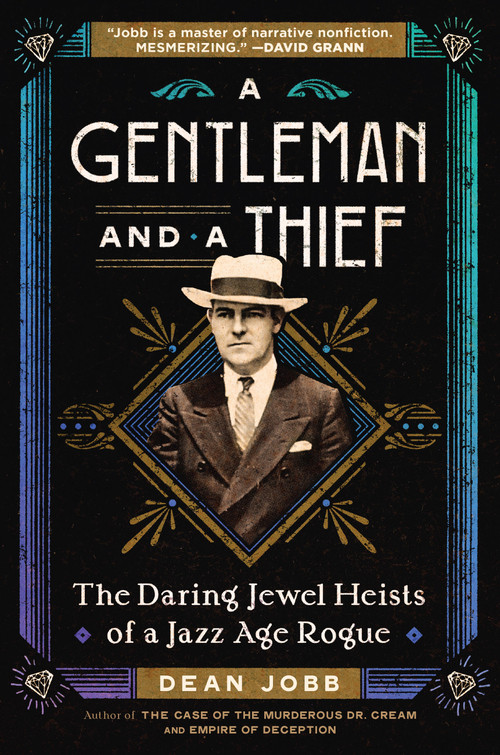 A Gentleman and a Thief (The Daring Jewel Heists of a Jazz Age Rogue) by Dean Jobb, 9781643752839