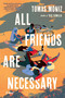 All Friends Are Necessary (A Novel) by Tomas Moniz, 9781643755816