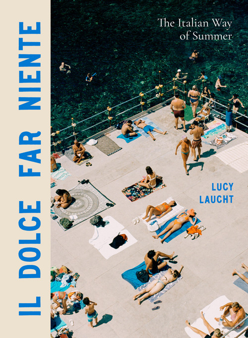 Il Dolce Far Niente (The Italian Way of Summer) by Lucy Laucht, 9781648291906