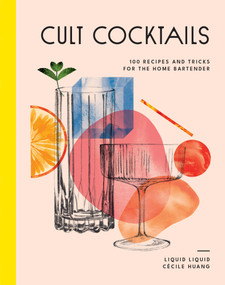 Cult Cocktails (100 recipes and tricks for the home bartender) by Liquid Liquid, 9781761500275