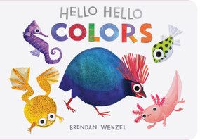 Hello Hello Colors by Brendan Wenzel, 9781797219950