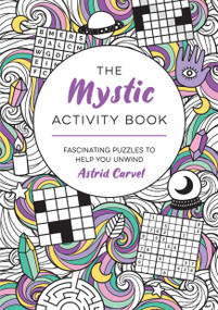 The Mystic Activity Book (Fascinating Puzzles to Help You Unwind) by Astrid Carvel, 9781800076853