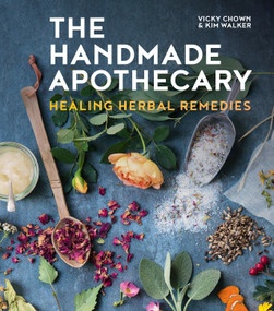 The Handmade Apothecary (Healing herbal remedies) by Kim Walker, Vicky Chown, 9781804191934