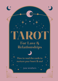 Tarot for Love & Relationships (How to read the cards to nurture your heart & soul) by Jane Struthers, 9781804192030