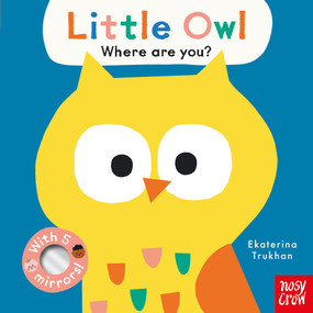 Baby Faces: Little Owl, Where Are You? by Ekaterina Trukhan, Nosy Crow Ltd, 9798887770703