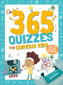 365 Quizzes for Curious Kids (Super Fun Math, Logic and General Knowledge Q&A) by Paola Misesti, 9781641243803