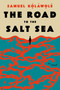 The Road to the Salt Sea (A Novel) by Samuel Kolawole, 9780063050853